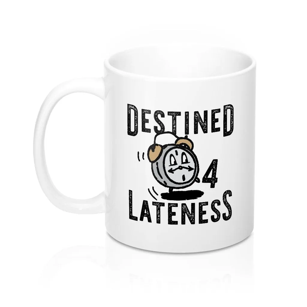 Destined for Lateness Coffee Mug