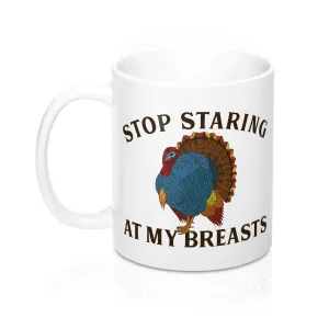 Stop Staring At My Breasts Coffee Mug